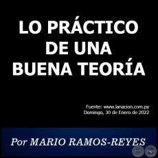 LO PRÁCTICO DE UNA BUENA TEORÍA - Por MARIO RAMOS-REYES - Domingo, 30 de Enero de 2022